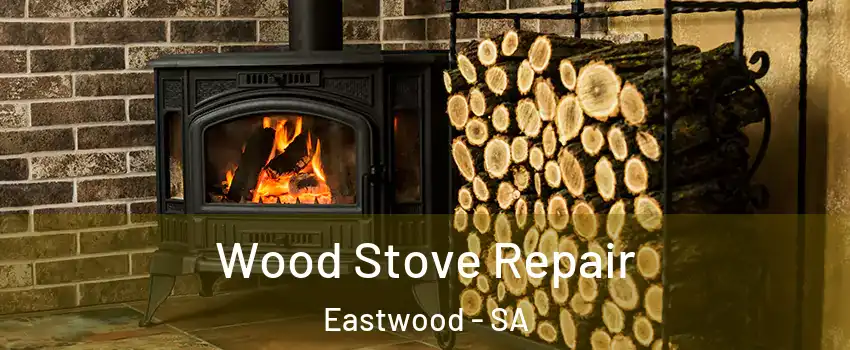 Wood Stove Repair Eastwood - SA
