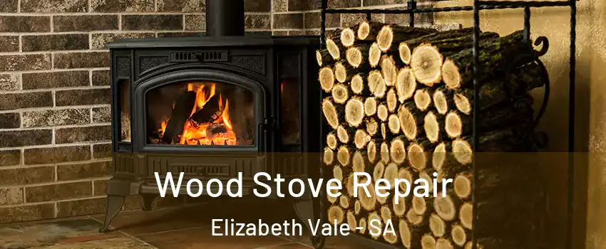 Wood Stove Repair Elizabeth Vale - SA