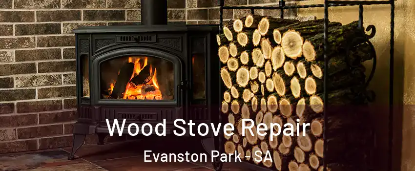  Wood Stove Repair Evanston Park - SA