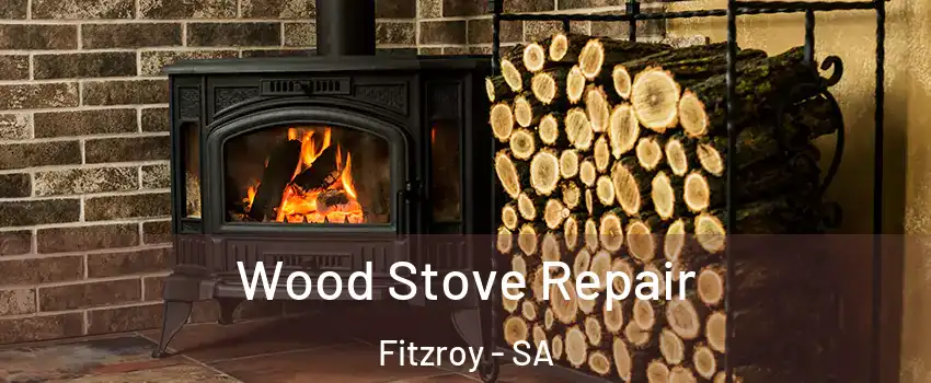  Wood Stove Repair Fitzroy - SA