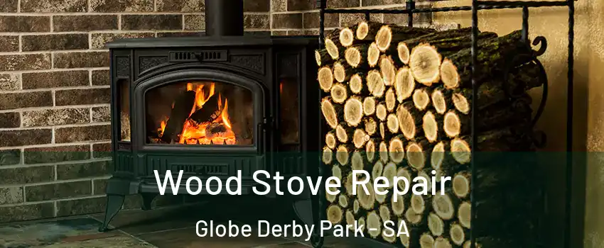 Wood Stove Repair Globe Derby Park - SA