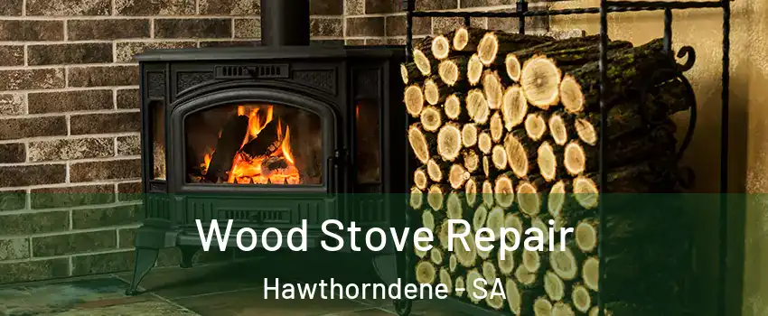  Wood Stove Repair Hawthorndene - SA