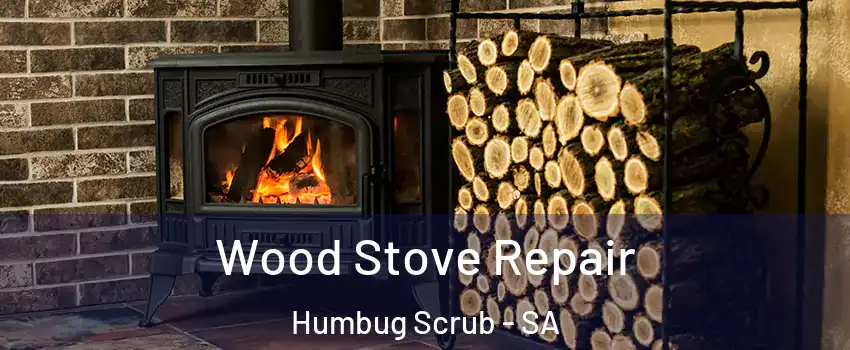  Wood Stove Repair Humbug Scrub - SA