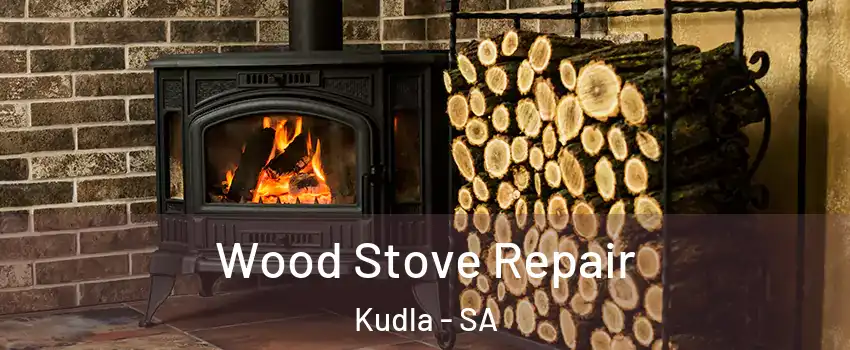 Wood Stove Repair Kudla - SA