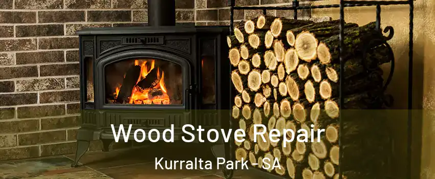Wood Stove Repair Kurralta Park - SA