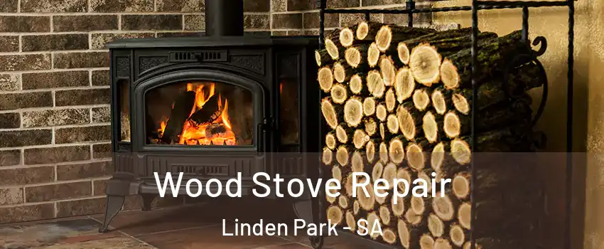 Wood Stove Repair Linden Park - SA