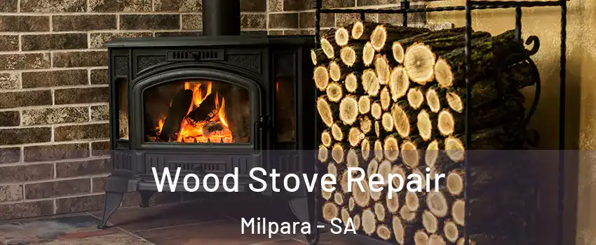 Wood Stove Repair Milpara - SA