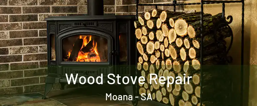 Wood Stove Repair Moana - SA