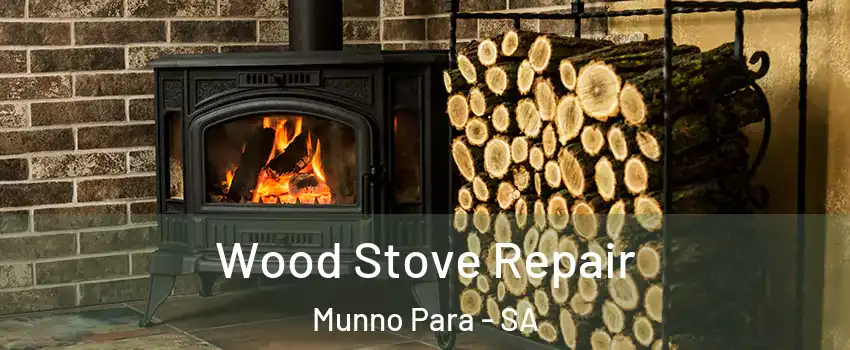 Wood Stove Repair Munno Para - SA