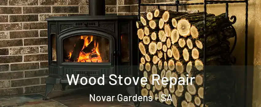 Wood Stove Repair Novar Gardens - SA