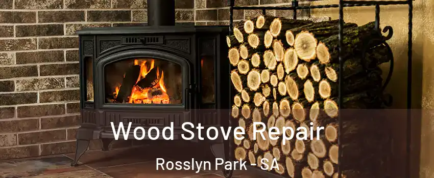 Wood Stove Repair Rosslyn Park - SA