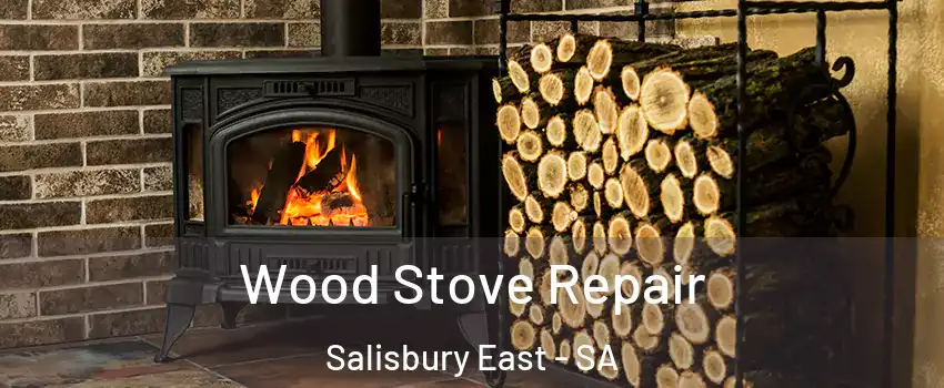 Wood Stove Repair Salisbury East - SA