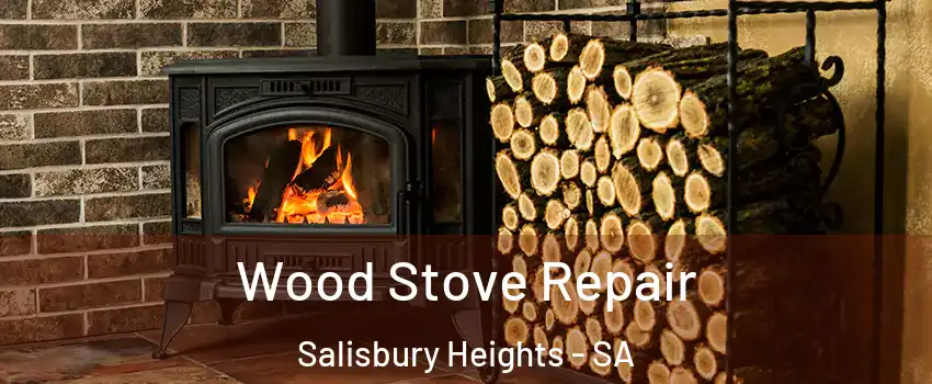 Wood Stove Repair Salisbury Heights - SA