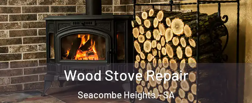 Wood Stove Repair Seacombe Heights - SA