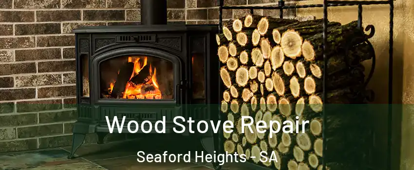 Wood Stove Repair Seaford Heights - SA