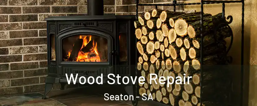Wood Stove Repair Seaton - SA