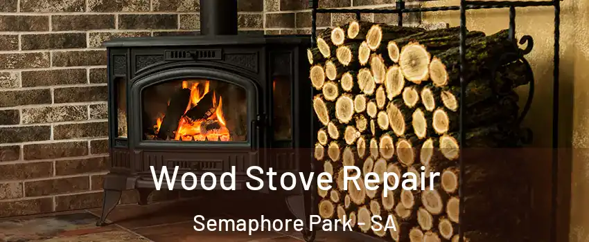 Wood Stove Repair Semaphore Park - SA