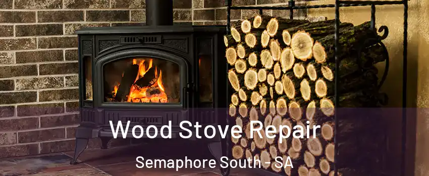 Wood Stove Repair Semaphore South - SA