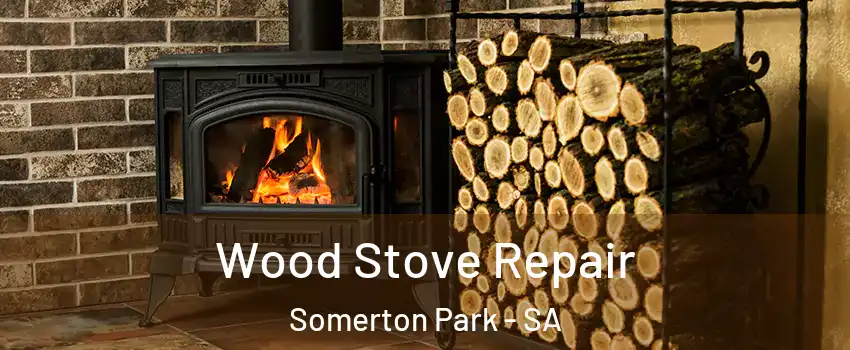 Wood Stove Repair Somerton Park - SA