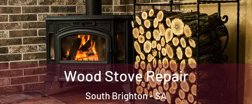 Wood Stove Repair South Brighton - SA