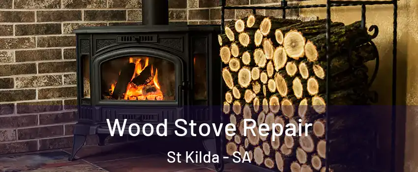Wood Stove Repair St Kilda - SA