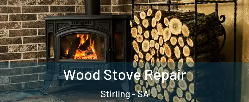 Wood Stove Repair Stirling - SA