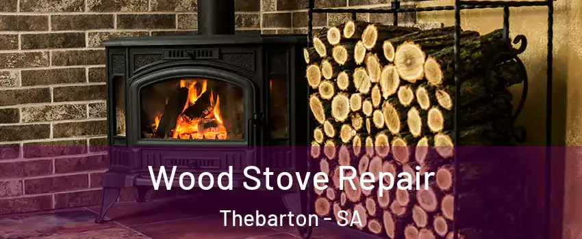 Wood Stove Repair Thebarton - SA