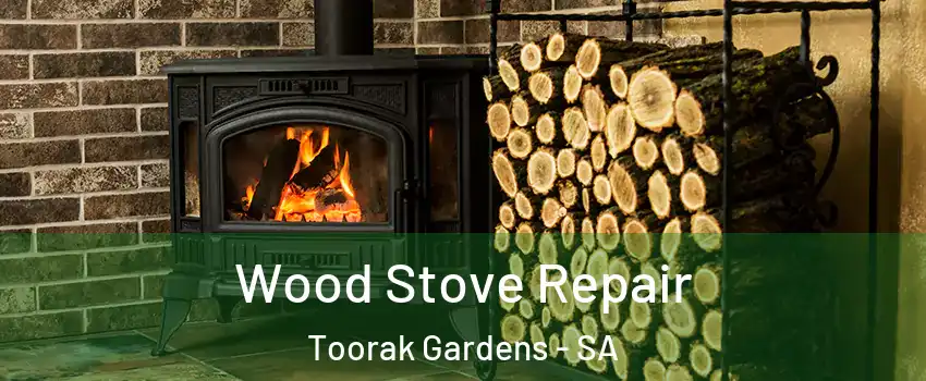 Wood Stove Repair Toorak Gardens - SA