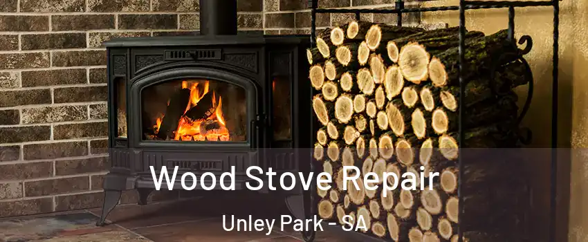 Wood Stove Repair Unley Park - SA