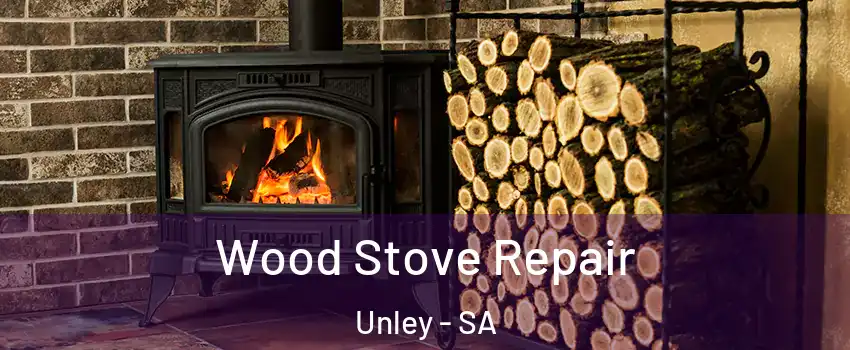 Wood Stove Repair Unley - SA