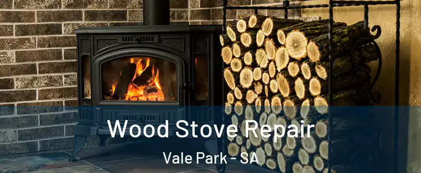 Wood Stove Repair Vale Park - SA