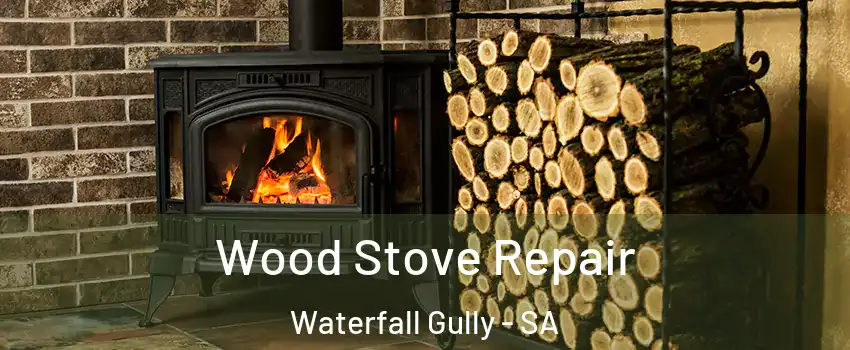 Wood Stove Repair Waterfall Gully - SA